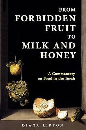From Forbidden Fruit to Milk and Honey