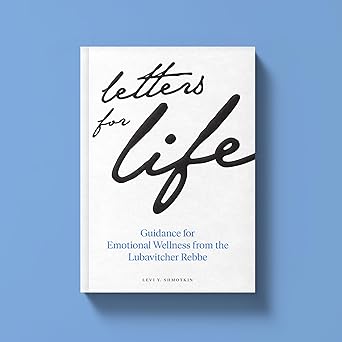 Letters for Life: Guidance for Emotional Wellness from the Lubavitcher Rebbe