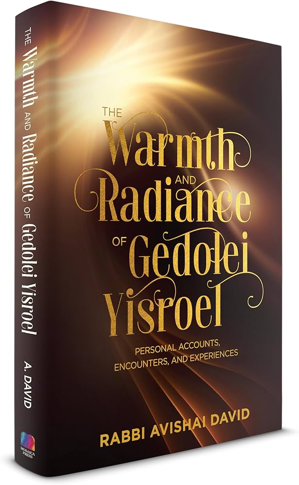 The Warmth and Radiance of Gedolei Yisroel