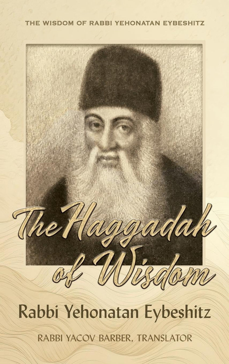 The Haggadah of Wisdom: by Rabbi Yehonatan Eybeshitz P/B