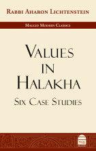Values in Halakha Six Case Studies by Rabbi Aharon Lichtenstein