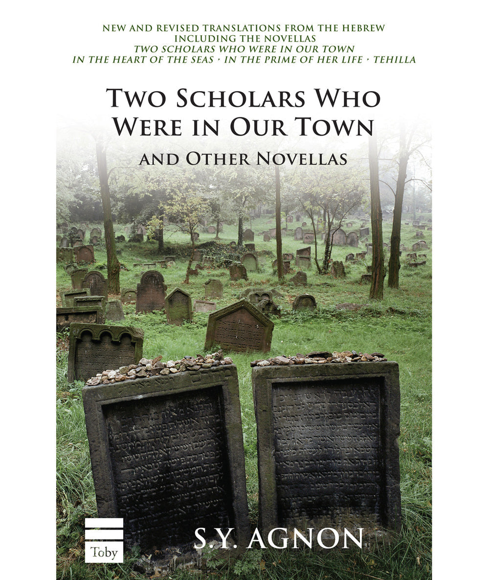 Two Scholars Who Were in Our Town & other novellas by S.Y. Agnon