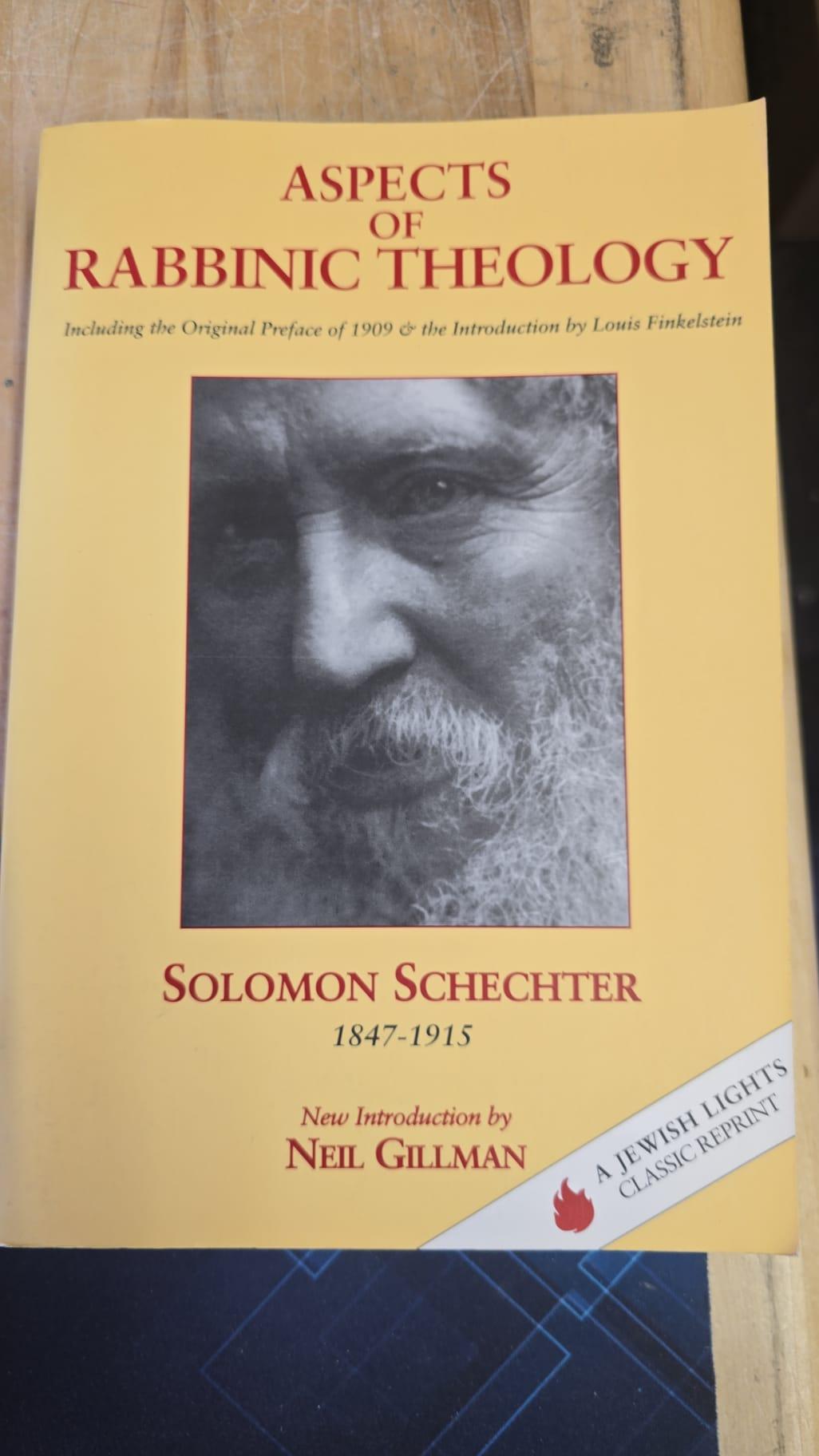 Aspects of Rabbinic Theology: With a New Introduction by Neil Gillman, Including the Original Preface of 1909 & the Introduction by Louis Finkelstein