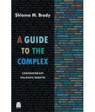 A Guide to the Complex: Contemporary Halakhic Debates by Shlomo M Brody