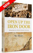 Open up the Iron Door: Memoirs of a Soviet Jewry Activist Avi Weiss