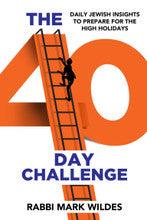 The 40 Day Challenge P/B-Rabbi Mark Wildes