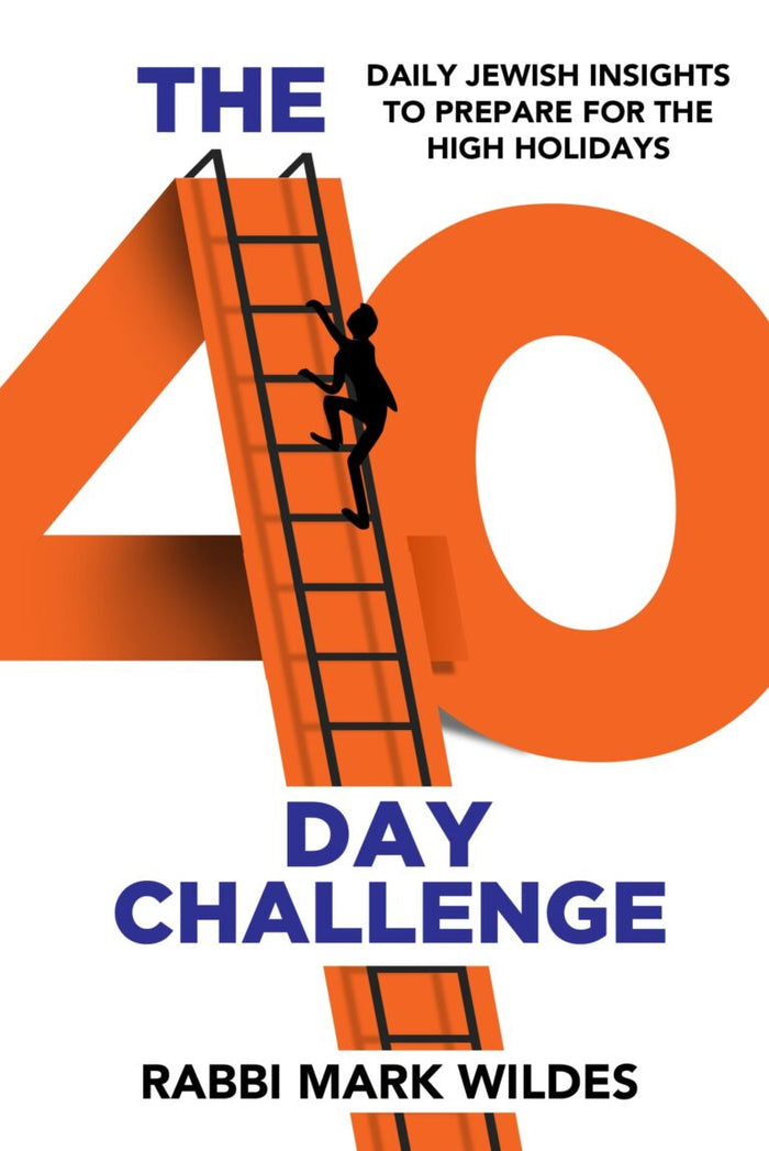The 40 Day Challenge -Rabbi Mark Wildes