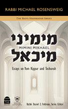 Mimini Mikhael Essays on Yom Kippur and Teshuvah R' Michael Rosensweig