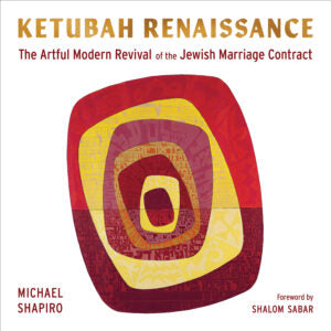 Ketubah Renaissance The Artful Modern Revival of the Jewish Marriage Contract