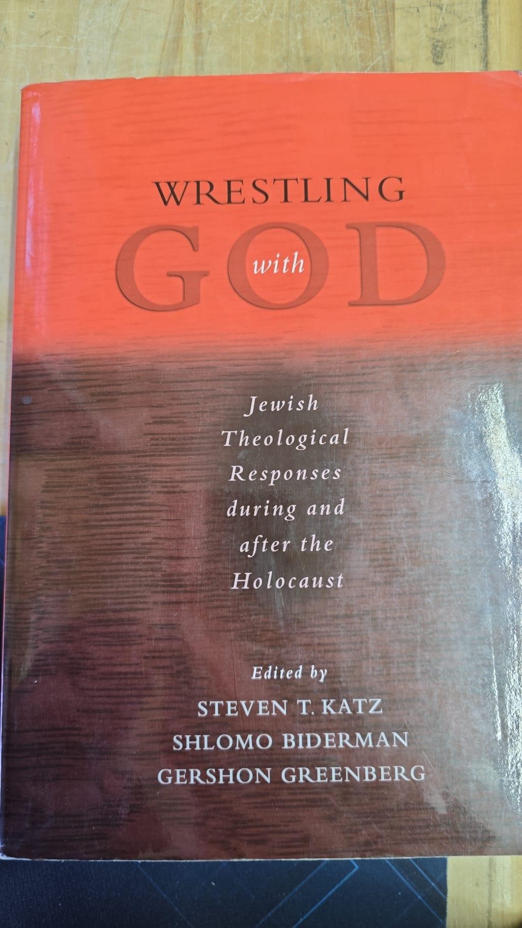 Wrestling with God: Jewish Theological Responses during and after the Holocaust
