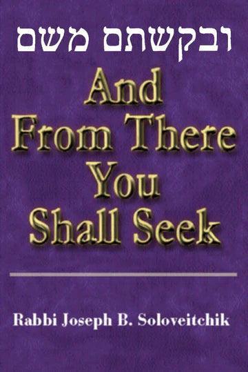 AND FROM THERE YOU SHALL SEEK