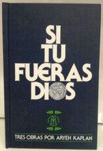 Si Tu Fueras Dios- If You Were God by Rabbi Aryeh Kaplan