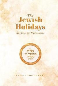 The Jewish Holidays in Chasidic Philosophy (Gurary)