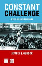 Constant Challenge: Sports and American Judaism by Jeffrey S. Gurock