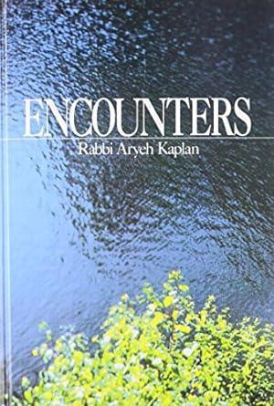Encounters / Rabbi Aryeh Kaplan