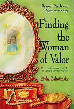 Finding the Woman of Valor: Beyond Pearls & Merchant Ships
