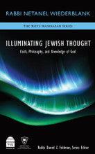 Illuminating Jewish Thought: Faith, Philosophy, and Knowledge of God by Rabbi Netanel Wiederblank