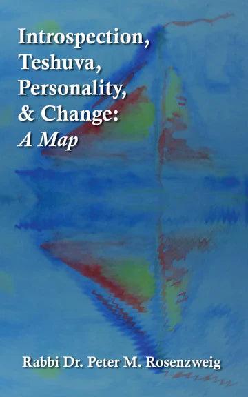 INTROSPECTION, TESHUVA, PERSONALITY, & CHANGE: A MAP