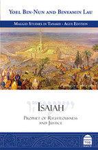 Isaiah: Prophet of Righteousness & Justice Yoel Bin-Nun & Binyamin Lau