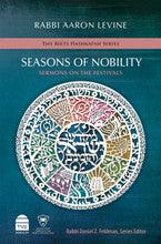 Seasons of Nobility, Sermons on the Festivals Rabbi Aaron Levine