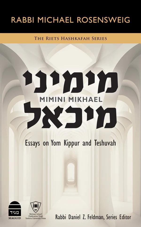 Mimini Mikhael Essays on Yom Kippur and Teshuvah R' Michael Rosensweig (BKE-MMCH)