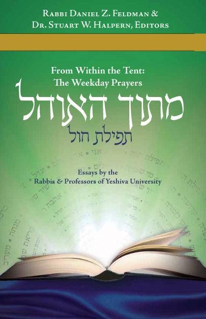 Mitokh Ha'Ohel Tefillah Volume III: Essays on the Weekday Prayers (BKE-MHT)