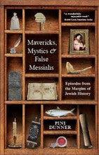 Mavericks, Mystics & False Messiahs by Pini Dunner