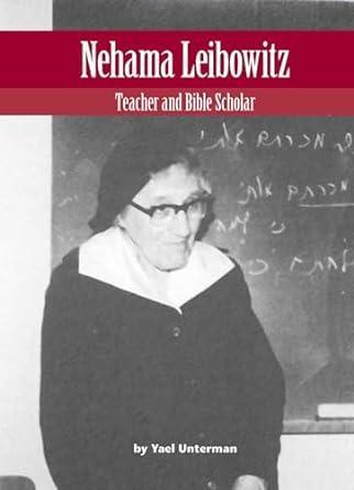 Nehama Leibowitz:Teacher and Bible Scholar