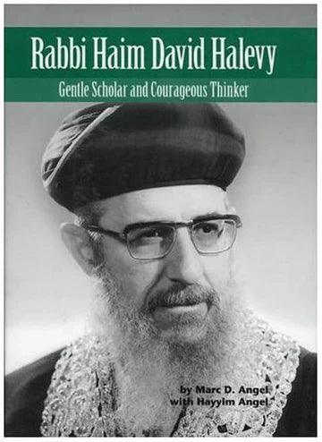 RABBI HAIM DAVID HALEVY: GENTLE SCHOLAR AND COURAGEOUS THINKER