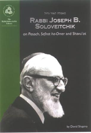 Rabbi Joseph B.Soloveitchik on Pesach, Sefirat Ha-Omer and