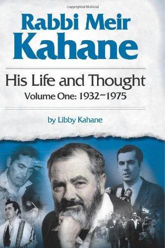 RABBI MEIR KAHANE: HIS LIFE AND THOUGHT - VOLUME ONE: 1932-1975