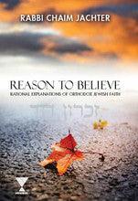 Reason to Believe: Rational Explanations of Orthodox Jewish Faith by Rabbi Chaim Jachter