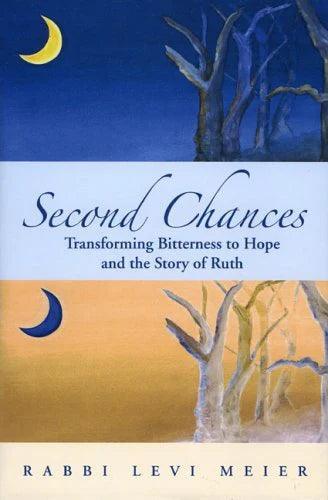 SECOND CHANCES: TRANSFORMING BITTERNESS TO HOPE AND THE STORY OF RUTH