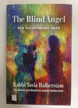 The Blind Angel, New Old Chassidic Tales- Rabbi Tovia Halberstam