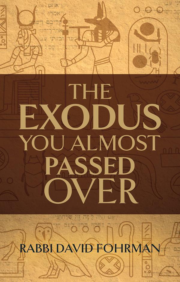 The Exodus You Almost passed Over by Rabbi David Fohrman (BKE-TEYAPO)