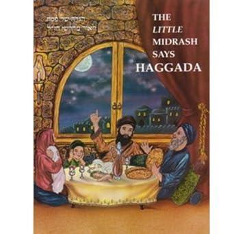 The Little Midrash Says Haggada