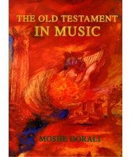 The Old Testament in Music Moshe Gorali (BKE-TOTIM)