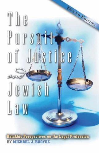 THE PURSUIT OF JUSTICE AND JEWISH LAW: HALAKHIC PERSPECTIVES ON THE LEGAL PROFESSION (SECOND EDITION)