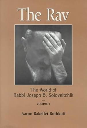 THE RAV: THE WORLD OF SOLOVEITCHIK 1