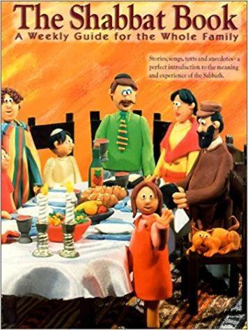 THE SHABBAT BOOK: A WEEKLY GUIDE FOR THE WHOLE FAMILY