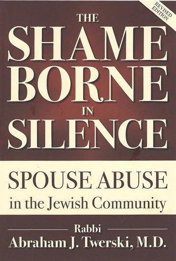 THE SHAME BORNE IN SILENCE: SPOUSE ABUSE IN THE JEWISH COMMUNITY
