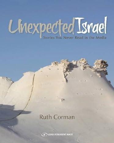 Unexpected Israel: Stories you Never Read in the Media