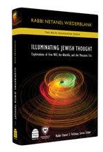 Illuminating Jewish Thought: Explorations of Free Will, the Aferlife and the Messianic Era by Rabbi Netanel Wiederblank