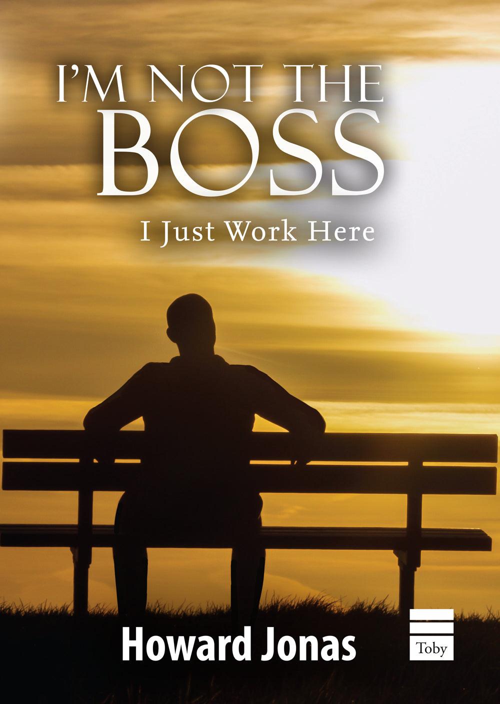 Iâ€™m Not the Boss, I Just Work Here