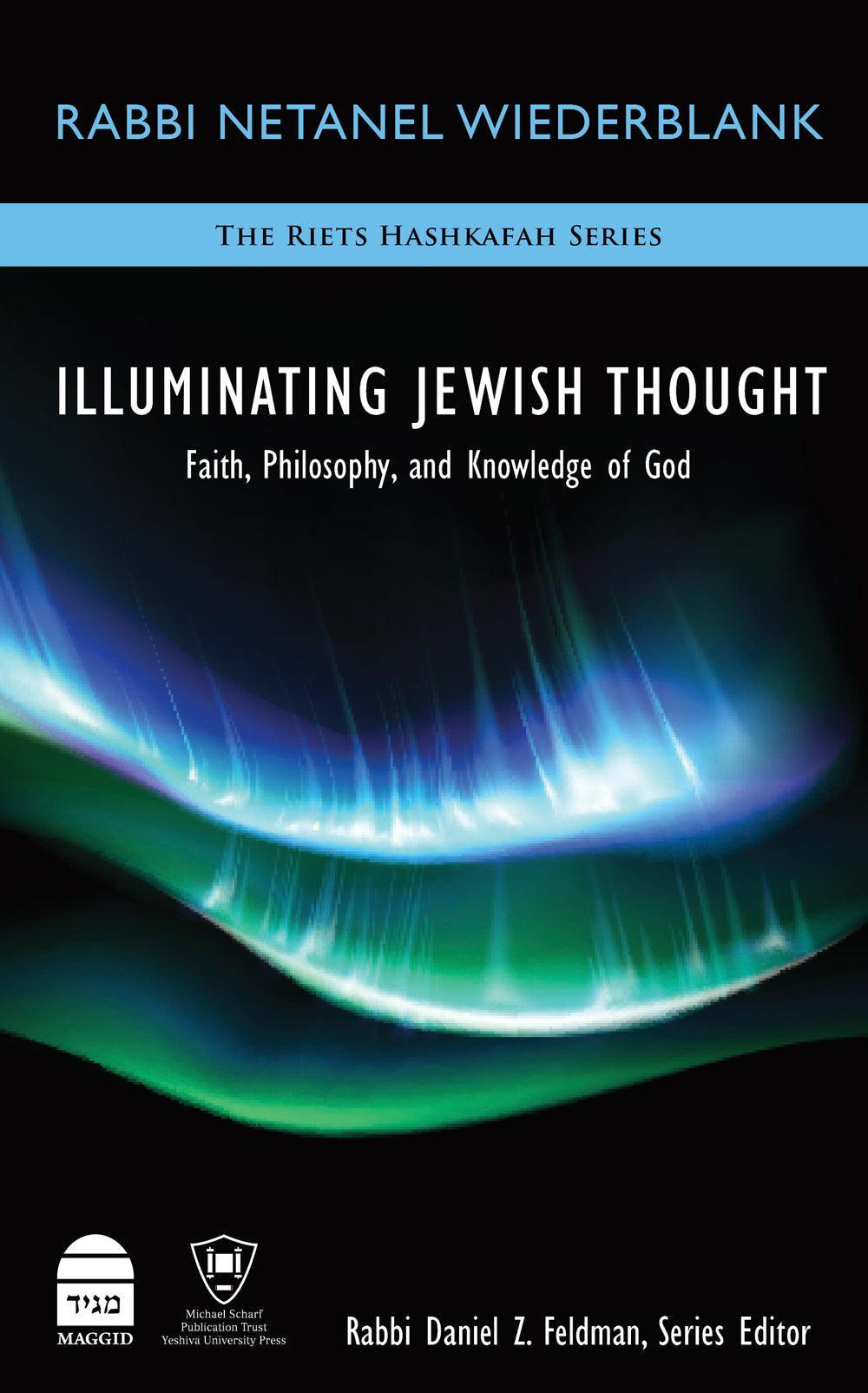 Illuminating Jewish Thought Vol 1 Faith, Philosophy and Knowledge of God