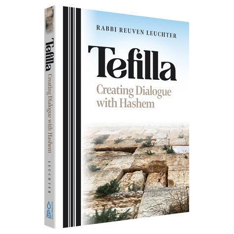 Tefilla: Creating Dialogue with Hashem